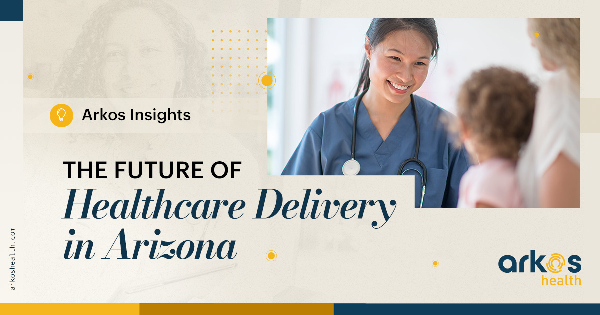 As Arizona Grows and Lives Last Longer, Innovation in Healthcare Delivery is Essential