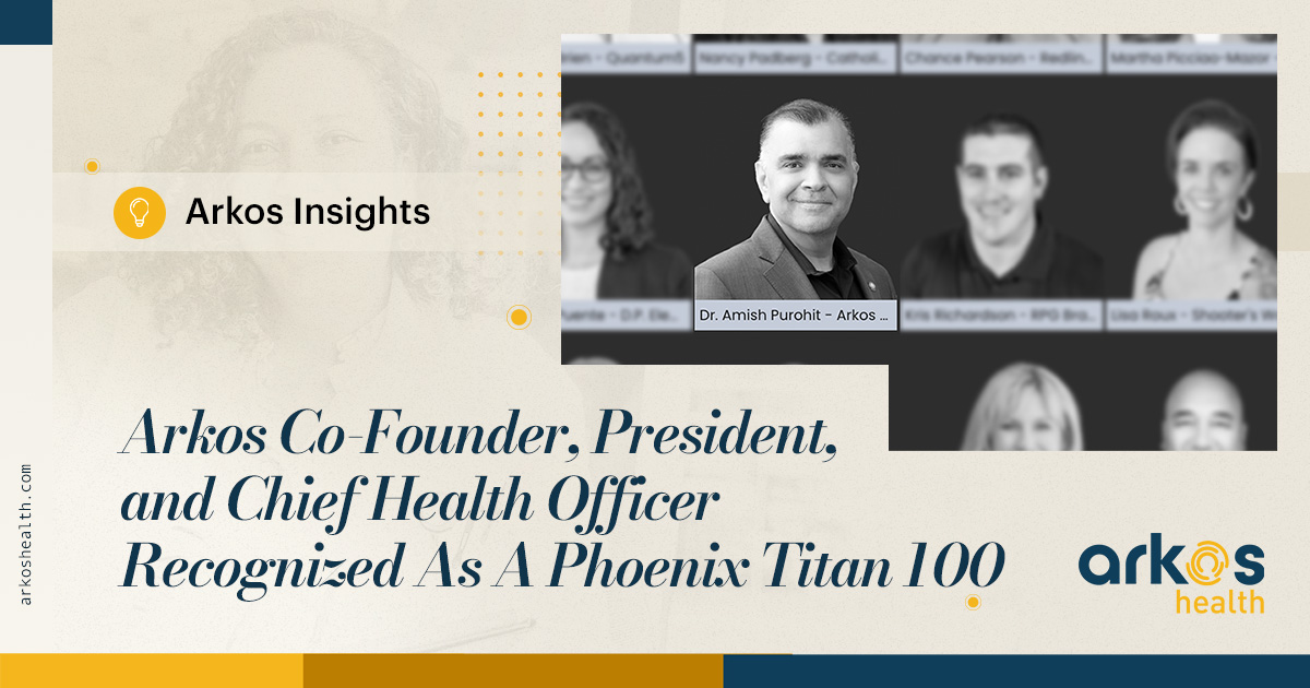 Arkos Co-Founder, President, and Chief Health Officer Recognized As A Phoenix Titan 100