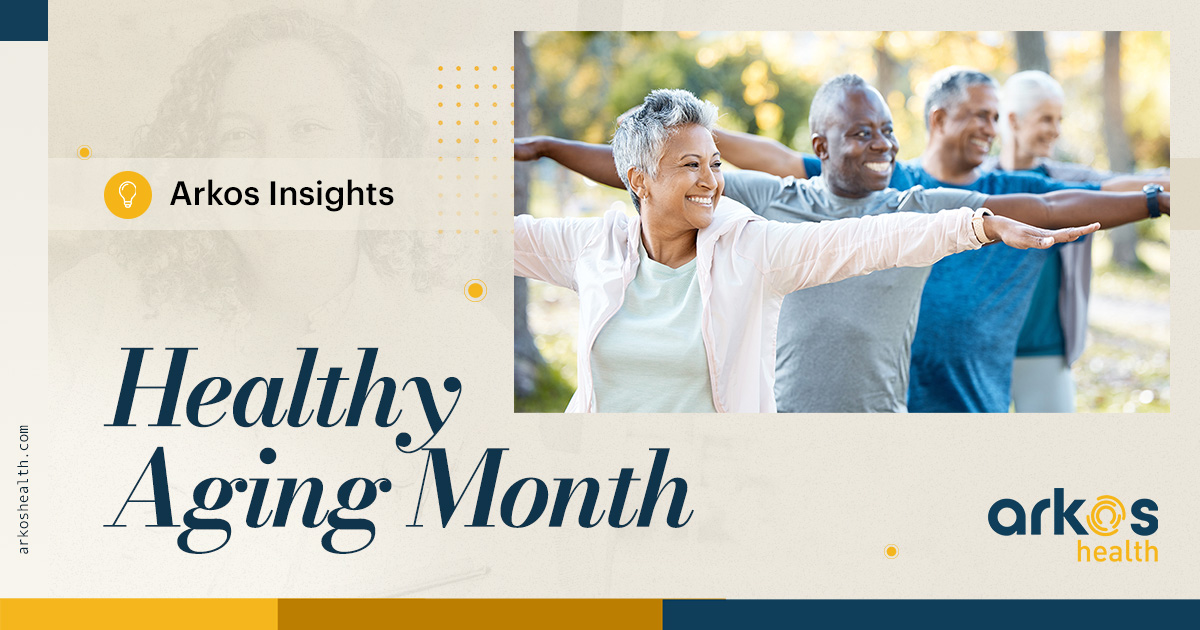 Celebrating Healthy Aging® Month: Empowering People to Age Gracefully and Live Well