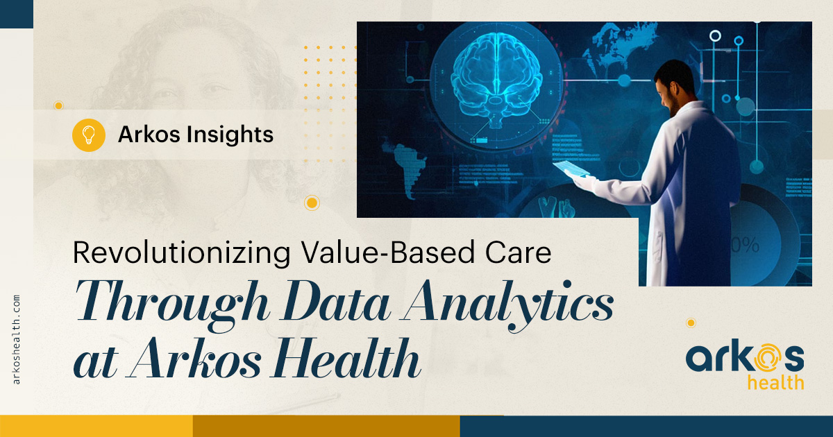 Revolutionizing Value-Based Care Through Data Analytics at Arkos Health